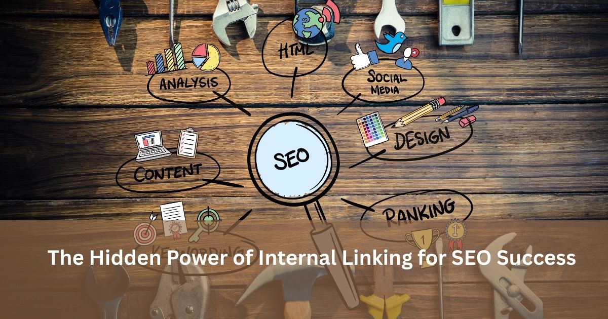 The Hidden Power of Internal Linking for SEO Success